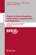 Progress in Pattern Recognition, Image Analysis, Computer Vision, and Applications: 23rd Iberoamerican Congress, Ciarp 2018, Madrid, Spain, November 19-22, 2018, Proceedings