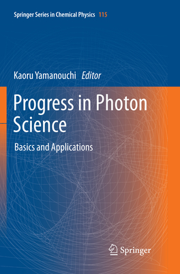 Progress in Photon Science: Basics and Applications - Yamanouchi, Kaoru (Editor)