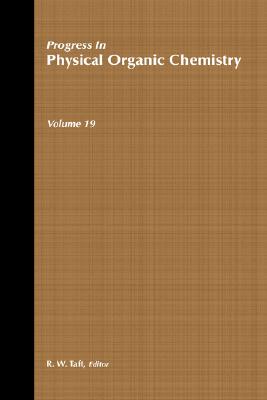 Progress in Physical Organic Chemistry, Volume 19 - Taft, Robert W (Editor)