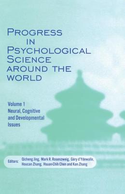 Progress in Psychological Science Around the World. Volume 1 Neural, Cognitive and Developmental Issues.: Proceedings of the 28th International Congress of Psychology - Jing, Qicheng (Editor), and Rosenzweig, Mark R (Editor), and D'Ydewalle, Gery (Editor)