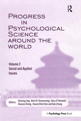 Progress in Psychological Science Around the World. Volume 2: Social and Applied Issues: Proceedings of the 28th International Congress of Psychology - Jing, Qicheng (Editor), and Rosenzweig, Mark R (Editor), and D'Ydewalle, Gery (Editor)