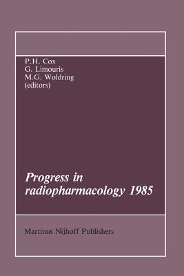 Progress in Radiopharmacology 1985 - Cox, P H (Editor), and Limouris, G (Editor), and Woldring, M G (Editor)