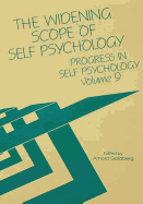 Progress in Self Psychology, V. 9: The Widening Scope of Self Psychology