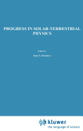 Progress in Solar-Terrestrial Physics: Fifth International Symposium Held at Ottawa, Canada, May 1982