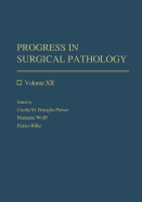 Progress in Surgical Pathology: Volume XII - Fenoglio-Preiser, Cecilia M, MD (Editor), and Wolff, Marianne (Editor), and Rilke, Franco, MD (Editor)