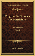 Progress, Its Grounds and Possibilities: An Address (1849)