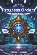 Progress Orders Spielanleitung: Meistere jeden Dungeon, lse verborgene Geheimnisse und maximiere die Macht deiner Abenteurer
