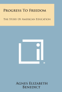 Progress to Freedom: The Story of American Education