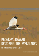 Progress Toward Restoring the Everglades: The Fifth Biennial Review: 2014
