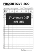 Progressive 500 Score Sheets: Progressive 500 Score Pads, Progressive 500 Score Cards