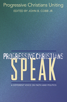 Progressive Christians Speak: A Different Voice on Faith and Politics - Cobb Jr, John B (Editor)