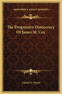 Progressive Democracy of James M. Cox