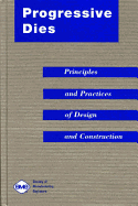 Progressive Dies: Principles & Practices of Design & Construction - Dallas, Daniel B