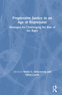Progressive Justice in an Age of Repression: Strategies for Challenging the Rise of the Right