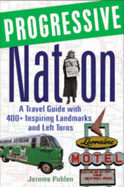 Progressive Nation: A Travel Guide with 400+ Left Turns and Inspiring Landmarks