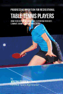 Progressive Nutrition for Recreational Table Tennis Players: Using Your Resting Metabolic Rate to Perform Your Best, Eliminate Cramps, and Have More Energy