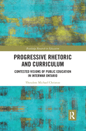 Progressive Rhetoric and Curriculum: Contested Visions of Public Education in Interwar Ontario