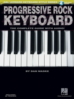 Progressive Rock Keyboard the Complete Guide with Online Audio! - Maske, Dan