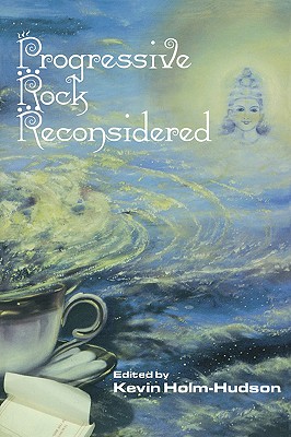 Progressive Rock Reconsidered - Holm-Hudson, Kevin (Editor)