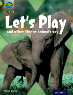 Project A Origins: Gold Book Band, Oxford Level 9: Communication: Let's Play - And Other Things Animals Say