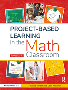 Project-Based Learning in the Math Classroom: Grades 3-5