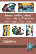 Project-Based Second and Foreign Language Education: Past, Present, and Future (Hc)