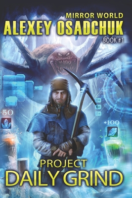 Project Daily Grind (Mirror World Book #1) - Osadchuk, Alexey