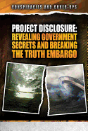 Project Disclosure: Revealing Government Secrets and Breaking the Truth Embargo