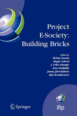 Project E-Society: Building Bricks: 6th Ifip Conference on E-Commerce, E-Business and E-Government (I3e 2006), October 11-13, 2006, Turku, Finland - Suomi, Reima (Editor), and Cabral, Regis (Editor), and Hampe, J Felix (Editor)