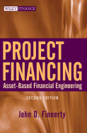 Project Financing: Asset-Based Financial Engineering - Finnerty, John D, PhD