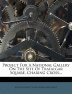 Project for a National Gallery on the Site of Trafalgar Square, Charing Cross