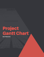 Project Gantt Chart Notebook: Downtown High Rise Ideal for Project and Productivity Management Program, Design, Plan and Manage Any Project With This 8 week Horizontal Bar Graph Full Sized Soft Cover Book Makes Organizing and Goal Setting Easy