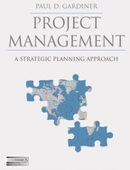 Project Management: A Strategic Planning Approach