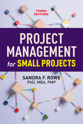 Project Management for Small Projects - Rowe, Sandra F.