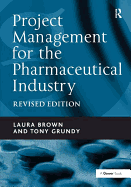 Project Management for the Pharmaceutical Industry