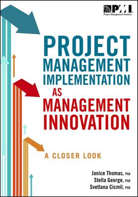 Project Management Implementation as Management Innovation: A Closer Look - George Phd, Stella, and Thomas Phd, Janice
