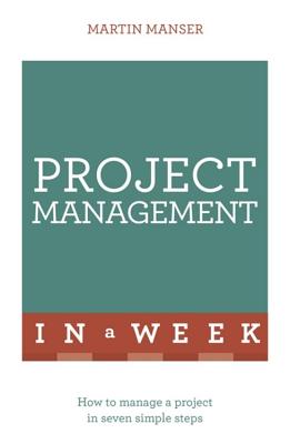 Project Management in a Week - Manser, Martin