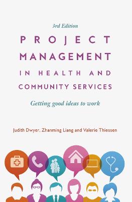 Project Management in Health and Community Services: Getting good ideas to work - Liang, Zhanming, and Stanton, Pauline