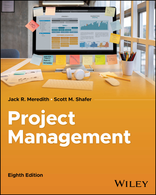 Project Management in Practice - Meredith, Jack R, and Shafer, Scott M