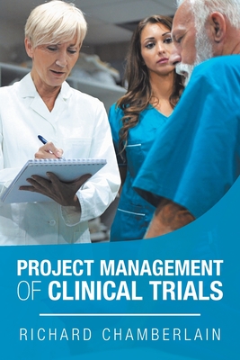 Project Management of Clinical Trials - Chamberlain, Richard