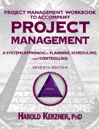 Project Management, Project Management Workbook: A Systems Approach to Planning, Scheduling, and Controlling