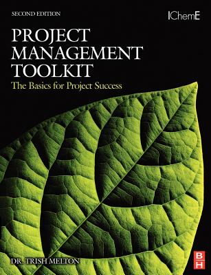Project Management Toolkit: The Basics for Project Success - Melton, Trish