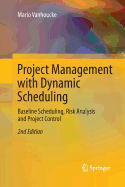Project Management with Dynamic Scheduling: Baseline Scheduling, Risk Analysis and Project Control