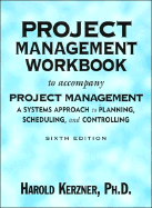 Project Management, Workbook: A Systems Approach to Planning, Scheduling, and Controlling