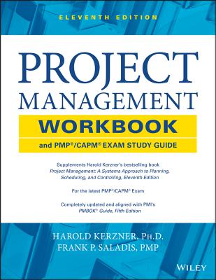 Project Management Workbook and PMP/CAPM Exam Study Guide - Kerzner, Harold, PhD, and Saladis, Frank P