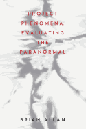 Project Phenomena: Evaluating the Paranormal