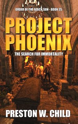 Project Phoenix: The Search for Immortality - Child, Preston W