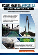 Project Planning and Control Using Primavera P6: for All Industries Includind Versions 4 to 7