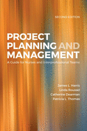 Project Planning and Management: A Guide for Nurses and Interprofessional Teams: .
