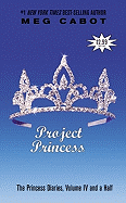 Project Princess: The Princess Diaries: Volume IV and a Half